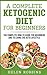 A Complete Ketogenic Diet for Beginners by Helen Robbins