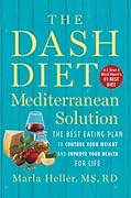 The DASH Diet Mediterranean Solution: The Best Eating Plan to Control Your Weight and Improve Your Health for Life (A DASH Diet Book)