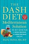 The DASH Diet Mediterranean Solution by Marla Heller