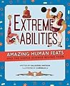 Extreme Abilities: Amazing Human Feats and the Simple Science Behind Them