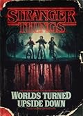 Stranger Things: Worlds Turned Upside Down: The Official Behind-the-Scenes Companion 
