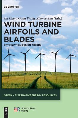 Wind Turbine Airfoils and Blades: Optimization Design Theory (GREEN – Alternative Energy Resources, 3)
