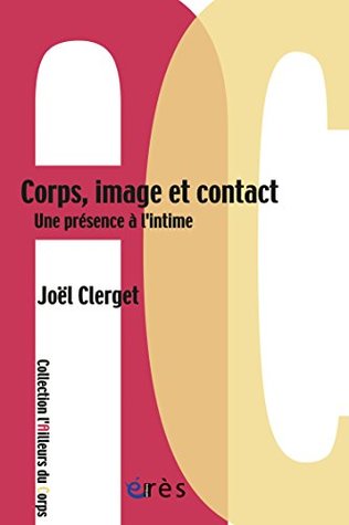 Corps, image et contact: Une présence à l'intime (L'ailleurs du corps) (French Edition)