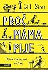 Proč máma pije by Gill Sims