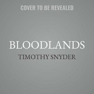 Bloodlands: Europe Between Hitler and Stalin