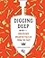 Digging Deep by Laura Scandiffio