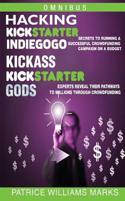 Omnibus Crowdfunding Series: Hacking Kickstarter, Indiegogo and Kickass Kickstarter Gods