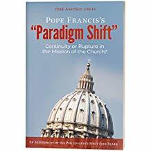 Pope Francis’s “Paradigm Shift”  Continuity or Rupture in the Mission of the Church?