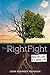 The Right Fight How to Live a Loving Life by John Kennedy Vaughan