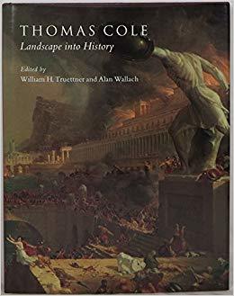 Thomas Cole: Landscape into History (Hardcover)
