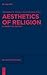 Aesthetics of Religion: A C...
