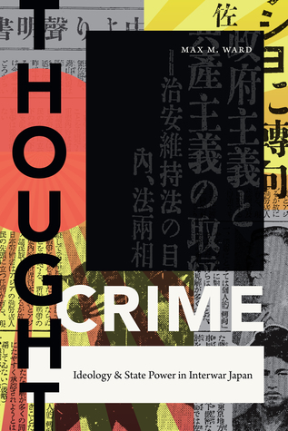 Thought Crime: Ideology and State Power in Interwar Japan (Asia-Pacific: Culture, Politics, and Society)