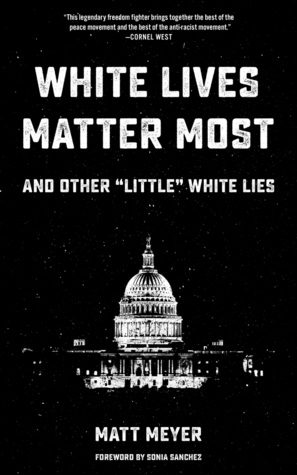 White Lives Matter Most: And Other