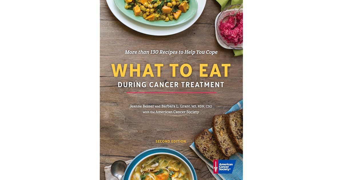 What to Eat During Cancer Treatment by The American Cancer Society