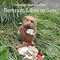 Bertram Likes to Sew
