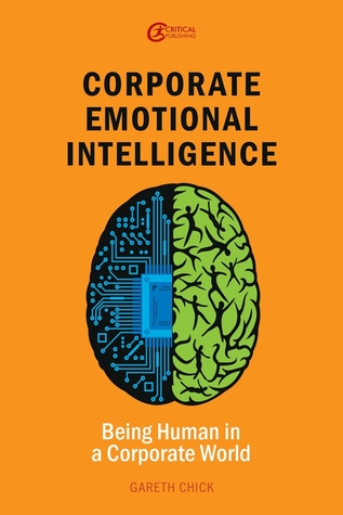 Corporate Emotional Intelligence: Being Human in a Corporate World (Leadership and Executive Coaching through Corporate Emotional Intelligence)