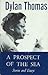 A Prospect of the Sea and Other Stories and Prose Writings by Dylan Thomas A Prospect of the Sea and Other Stories and Prose Writings by Dylan Thomas