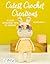 Cutest Crochet Creations by Alison North