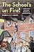 The School's on Fire!: A Tr...
