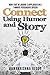 Connect Using Humor and Story: How I Got 18 Laughs 3 Applauses in a 7 Minute Persuasive Speech (Public Speaking Super Pack)