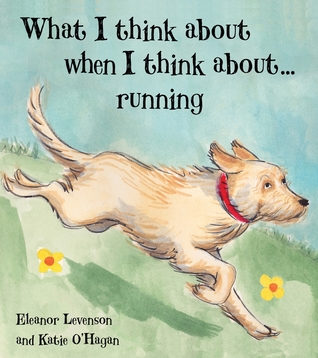 What I Think About When I'm Running (Picture Books Troika)