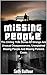 Missing People: The Chilling True Stories Of Strange And Unusual Disappearances, Unexplained Missing People And Missing Persons Cases