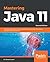 Mastering Java 11: Develop ...