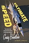 Ultimate Speed: The Fast Life and Extreme Cars of Racing Legend Craig Breedlove Ultimate Speed: The Fast Life and Extreme Cars of Racing Legend Craig Breedlove