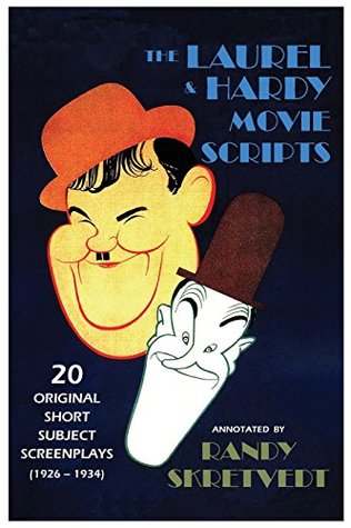 The Laurel & Hardy Movie Scripts: 20 Original Short Subject Screenplays (1926 – 1934)