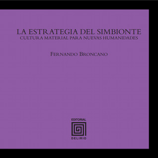 LA ESTRATEGIA DEL SIMBIONTE. CULTURA MATERIAL PARA NUEVAS HUMANIDADES
