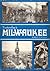 Yesterday's Milwaukee (Seemann's Historic Cities Series ; No. 23)