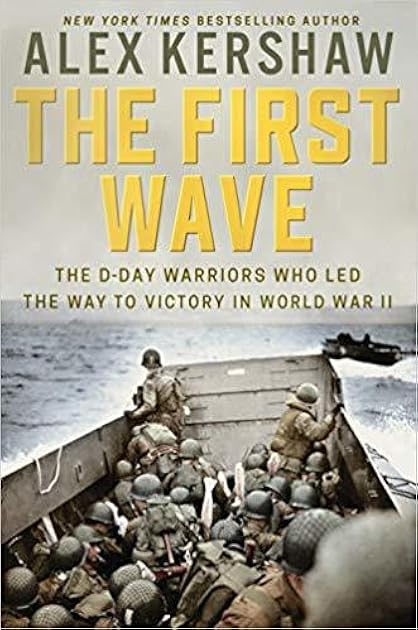 The First Wave: The D-Day Warriors Who Led the Way to Victory in World War II