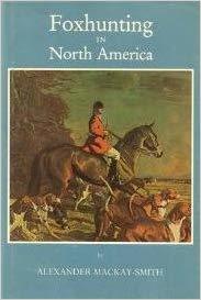 Foxhunting in North America: A Comprehensive Guide to Organized Foxhunting in the United States and Canada (Hardcover)