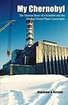 My Chernobyl: The Human Story of a Scientist and the Nuclear Power Plant Catastrophe