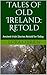 Tales of Old Ireland: Retold