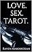 LOVE. SEX. TAROT.