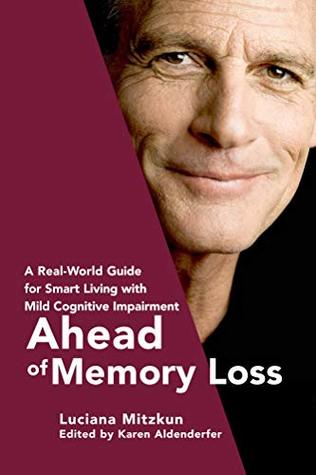Ahead of Memory Loss: A Real-World Guide for Smart Living with Mild Cognitive Impairment (Kindle Edition)