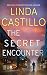 The Secret Encounter by Linda Castillo The Secret Encounter by Linda Castillo