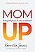 Mom Up by Kara-Kae James Mom Up by Kara-Kae James