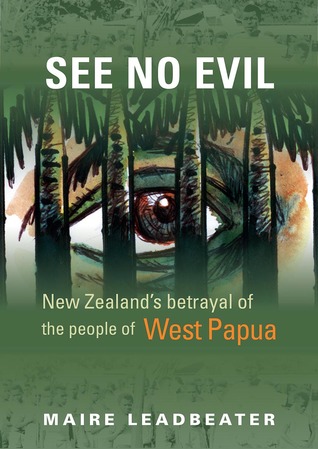 See No Evil: New Zealand’s Betrayal of the People of West Papua (Paperback)