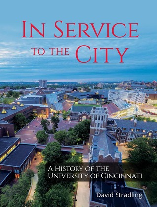 In Service to the City: A History of the University of Cincinnati