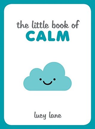 The Little Book of Calm: Tips, Techniques and Quotes to Help You Relax and Unwind (Hardcover)