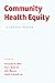 Community Health Equity: A ...