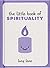 The Little Book of Spirituality by Lucy Lane