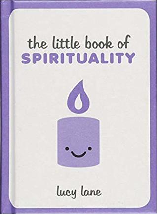 The Little Book of Spirituality: Tips, Techniques and Quotes to Help You Find Inner Peace (Hardcover)