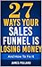 27 Ways Your Sales Funnel is Losing Money by James Pollard