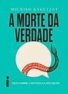 A Morte da Verdad...