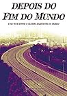 Book cover for Depois do Fim do Mundo: E se você fosse o último habitante da Terra? - Parte 1 (Portuguese Edition)