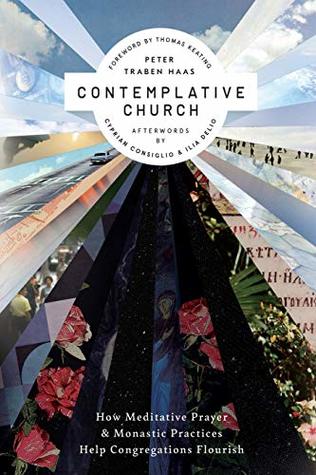 Contemplative Church: How Meditative Prayer and Monastic Practices Help Congregations Flourish (Paperback)