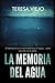 La memoria del agua: El balneario se encontraba bajo el agua... pero eso ella no lo sabía. (Spanish Edition)
